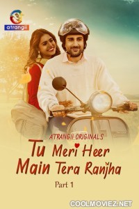 Tu Meri Heer Main Tera Ranjha (2025) Part 1 Atrangii Hindi Unrated Webseries